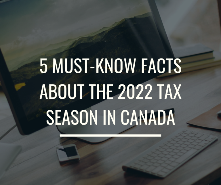 5 MustKnow Facts About the 2022 Tax Season in Canada Fiscal Experts